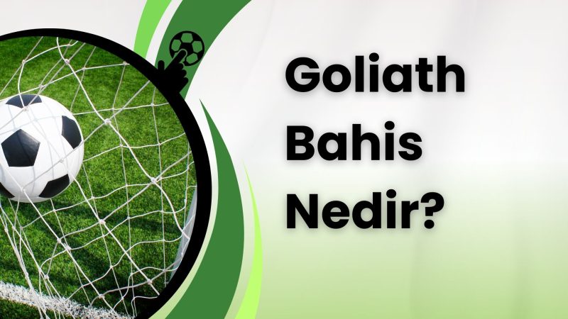 Goliath Bahis Nedir